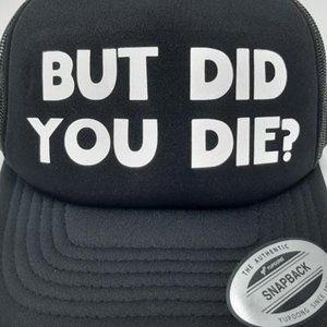 But Did You Die? Hat Cap Vintage Trucker Style Mesh Snapback Foam Front Funny